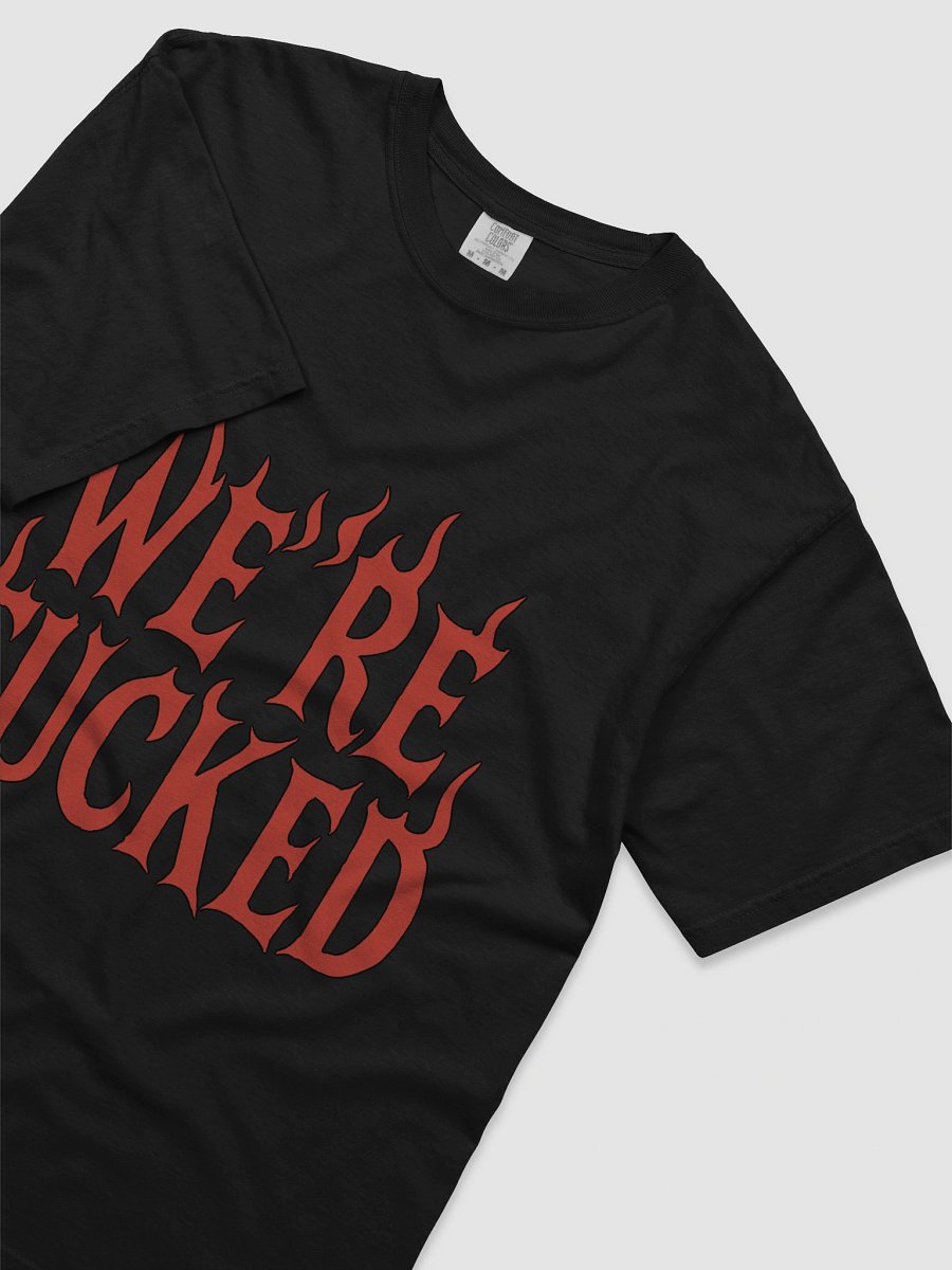 We’re Fucked T-Shirt – Existential Crisis Streetwear product image (5)