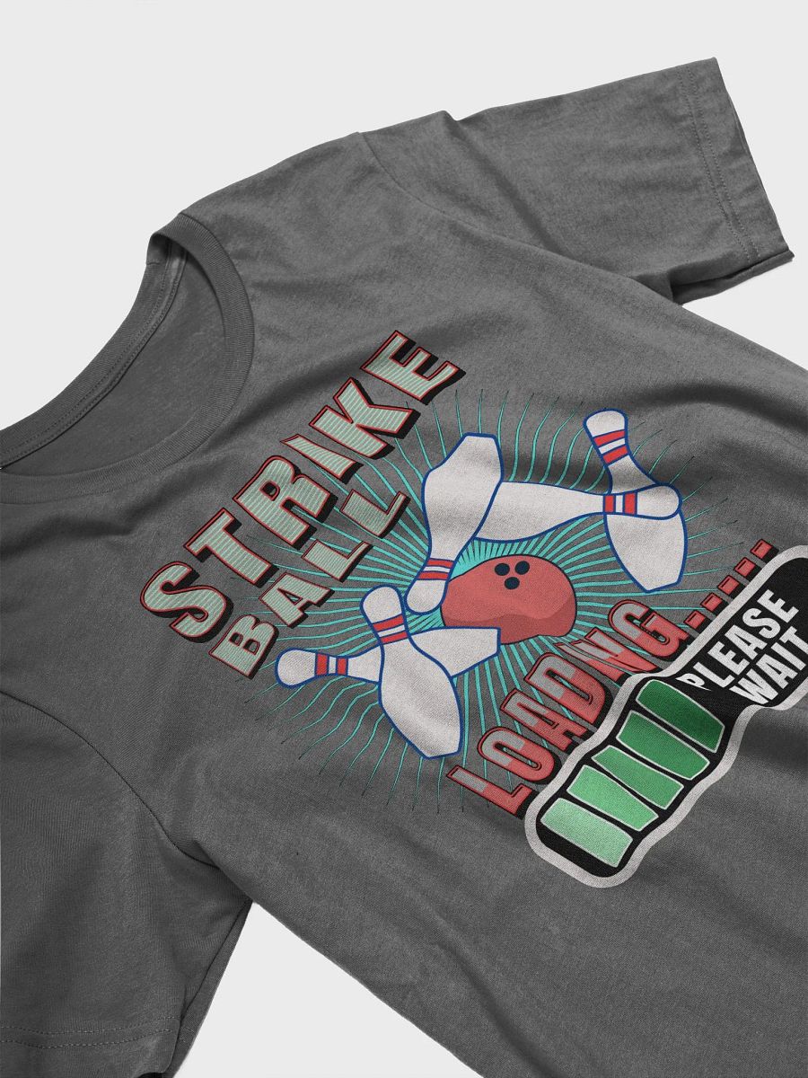 Strike Ball Loading Bowling Funny T-Shirt product image (2)