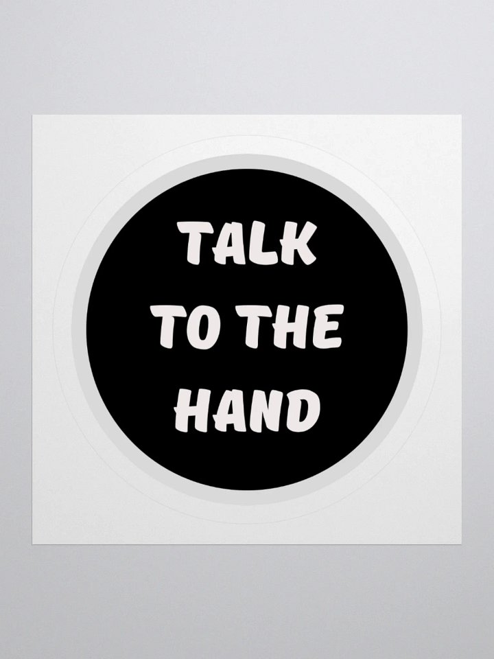 Bold 'Talk to the Hand' Sticker - BW product image (1)