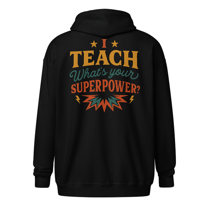 I Teach What’s Your Superpower Zip Hoodie – Retro Teacher Sweatshirt product image (1)