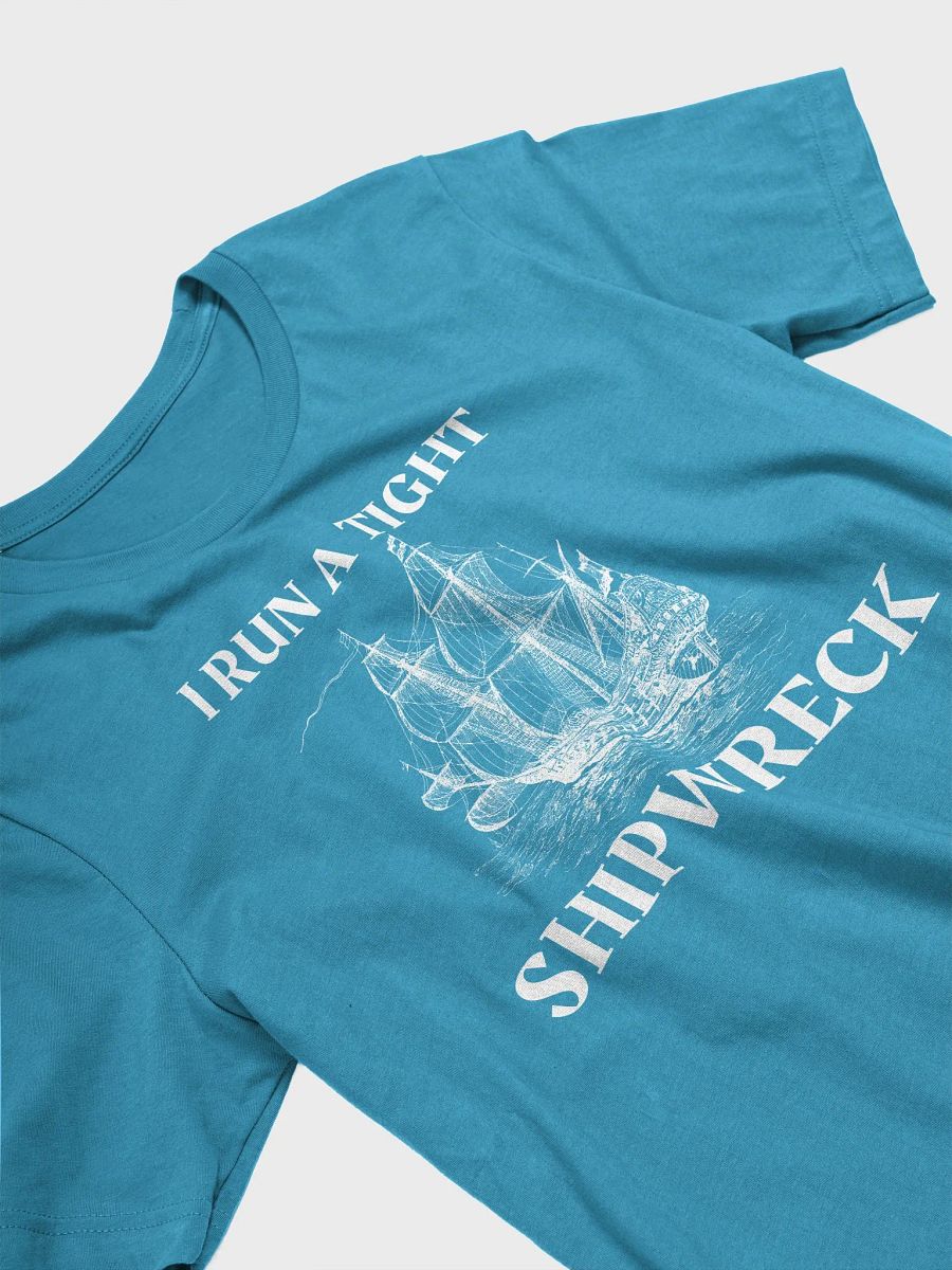 I Run A Tight Shipwreck Tee product image (24)