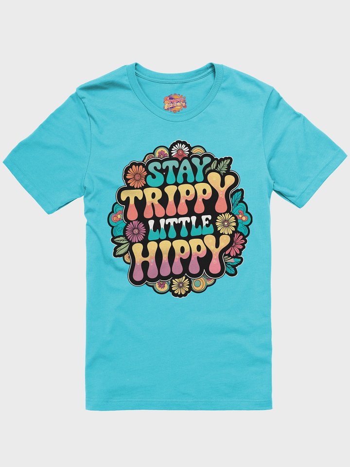 Stay Trippy Little Hippy T-Shirt product image (2)