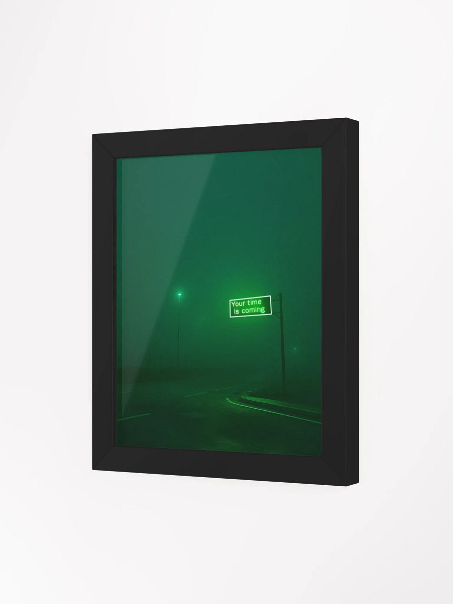 "Your time is coming" Framed Poster product image (32)