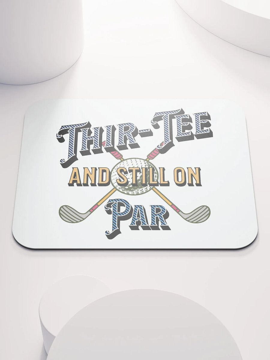 Thir-Tee And Still On Par Golf Enthusiast's Classic Mouse Pad product image (2)