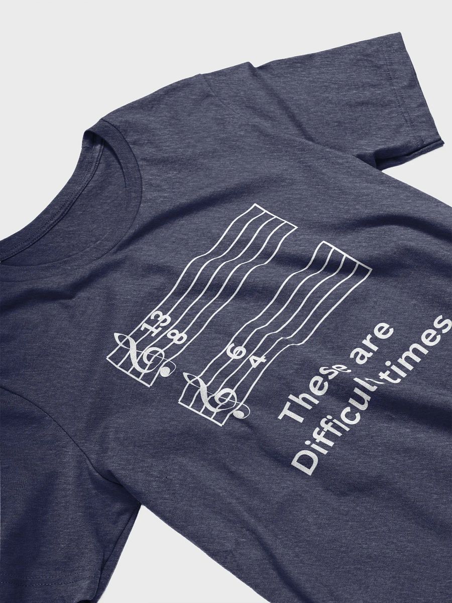 These Are Difficult Times Music - Unisex T-shirt Bella Canvas 3001 product image (15)