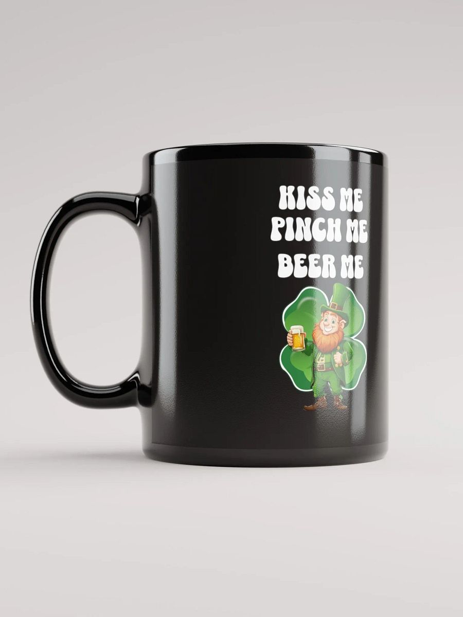 Kiss Me Pinch Me Beer Me - St. Patrick's Day Black Mug product image (1)