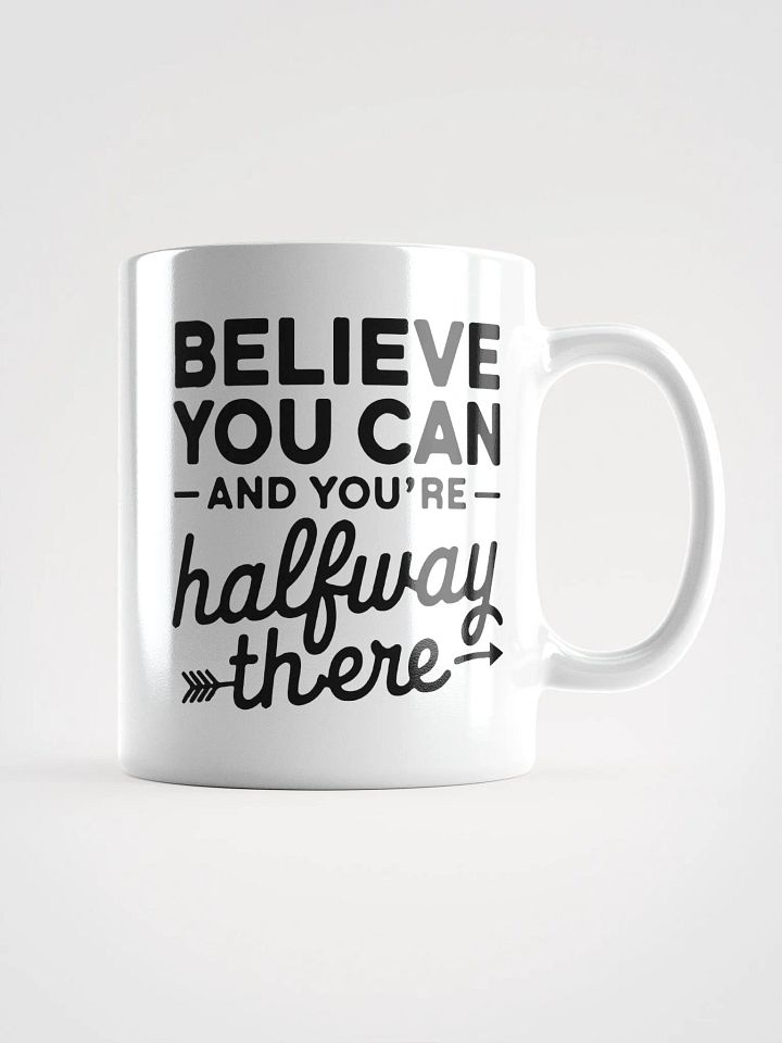 Believe You Can and You're Halfway There Mug product image (1)