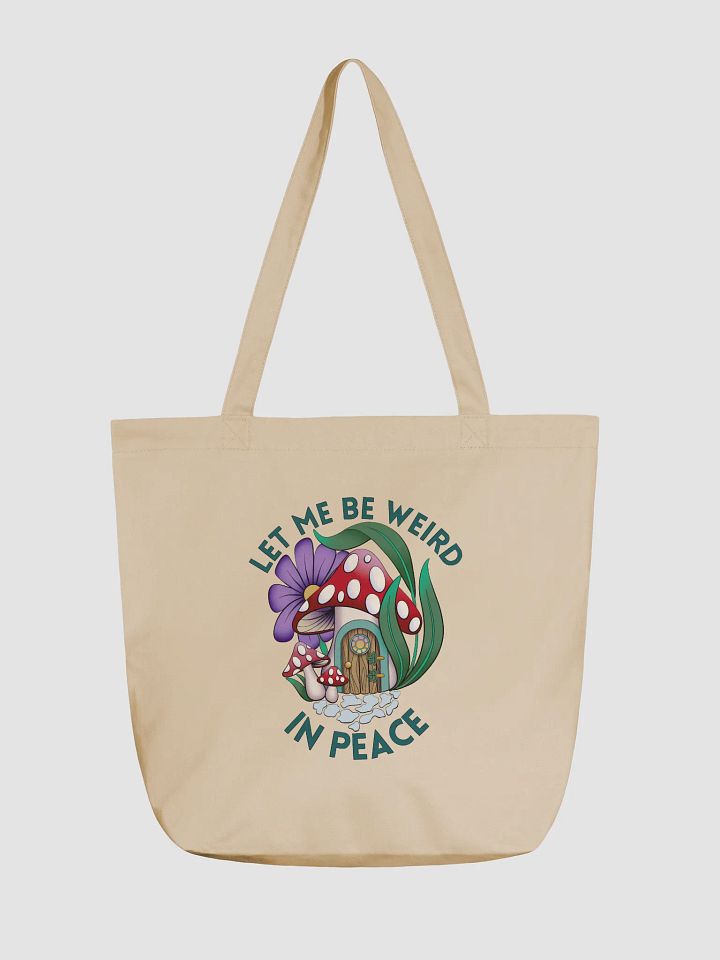 Let Me Be Weird in Peace - Organic Statement Tote Bag product image (1)