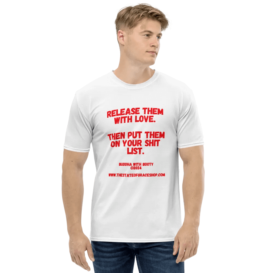 BUDDHA WITH BOOTY TEES 4 U MEN “Release them with love. Then put them on your shit list.” product image (1)