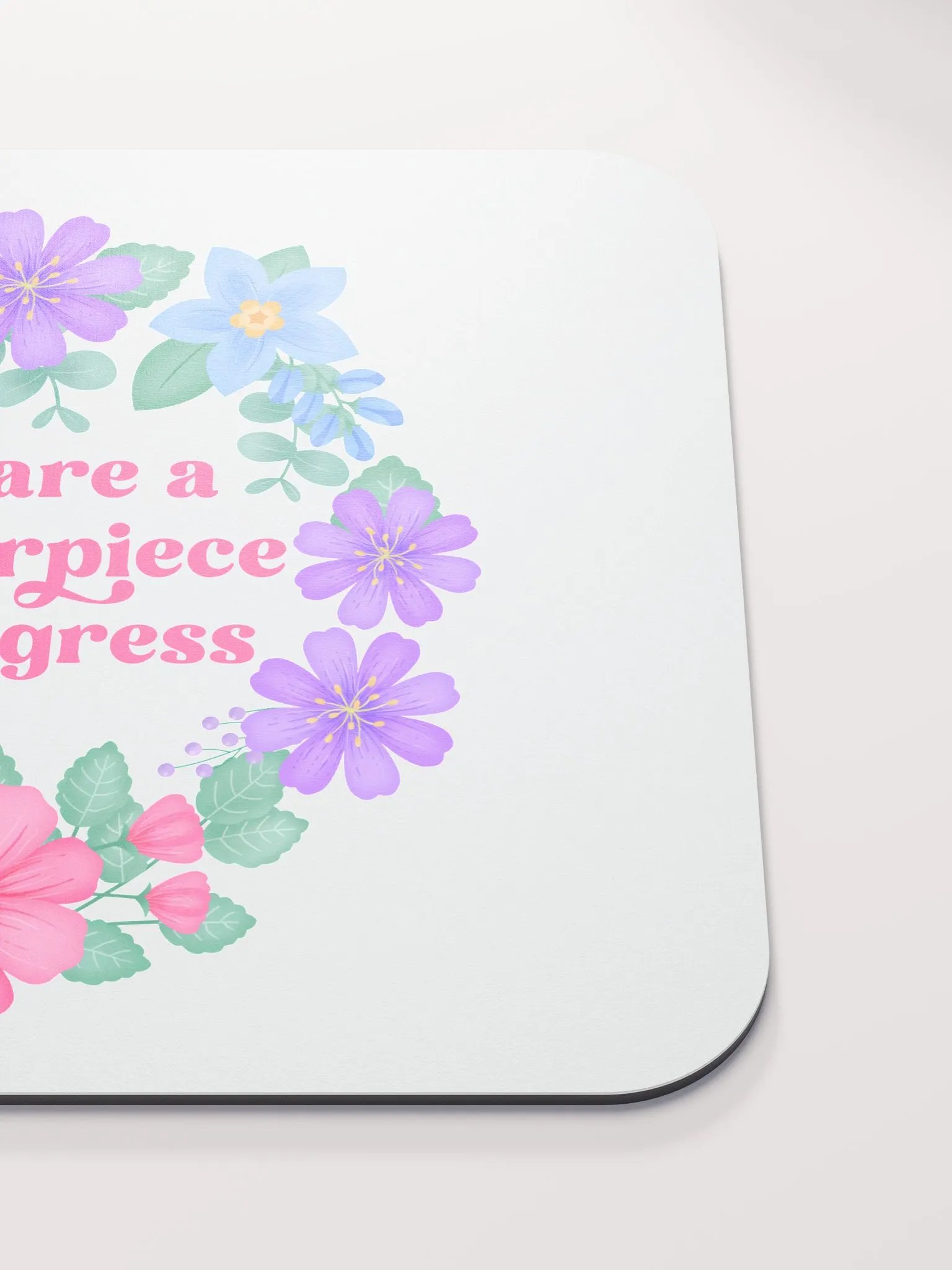 You are a masterpiece in progress - Mouse Pad White product image (5)