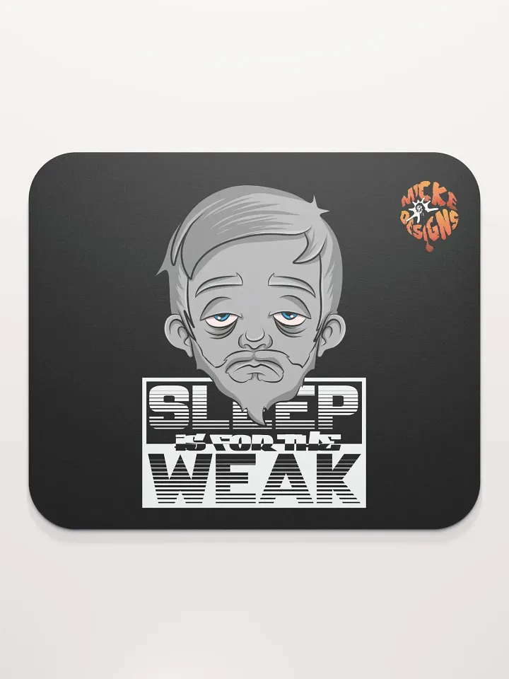 "Sleep Is for the Weak" Mouse Mat product image (1)
