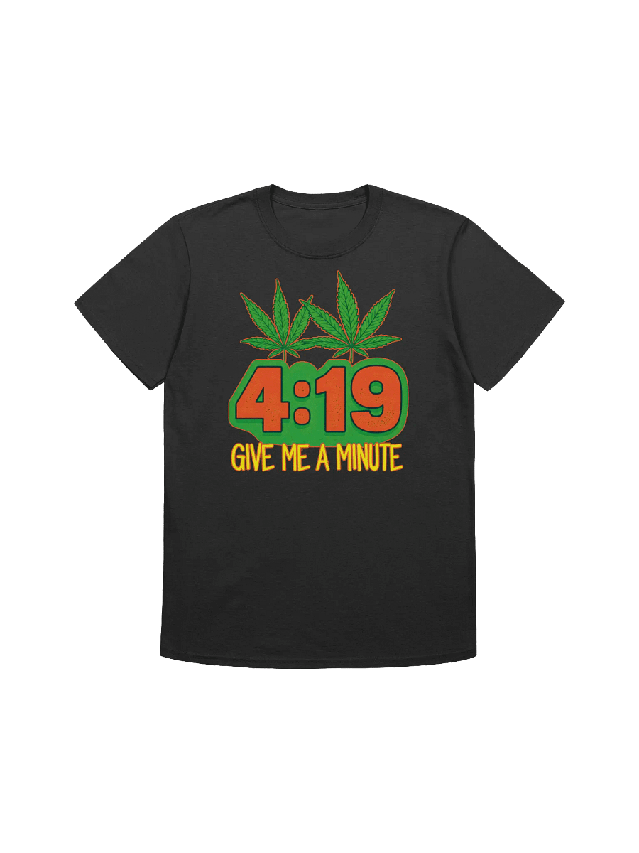 420 Weed-4:19 Give Me a Minute-A Stoned Humor T-Shirt product image (3)