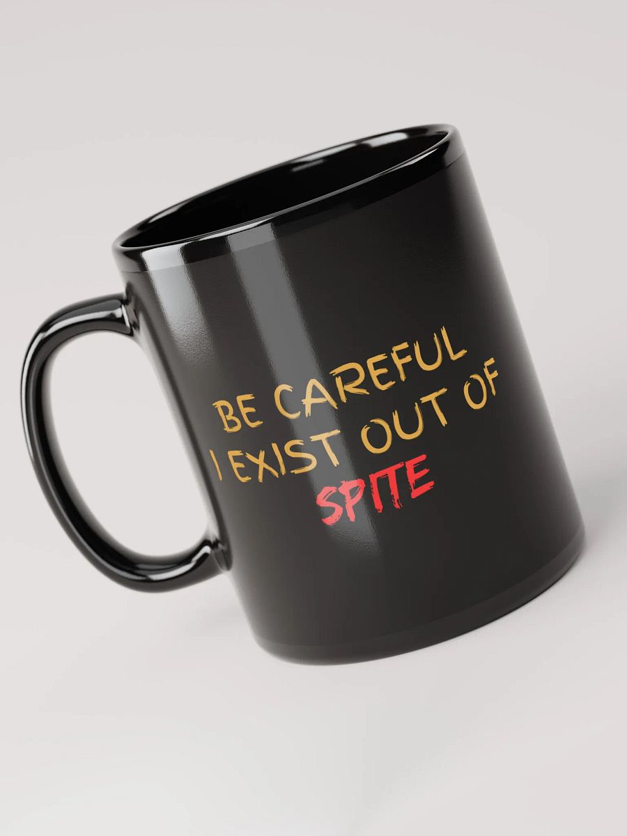 Be Careful I exist Out of Spite Black Glossy Mug product image (5)