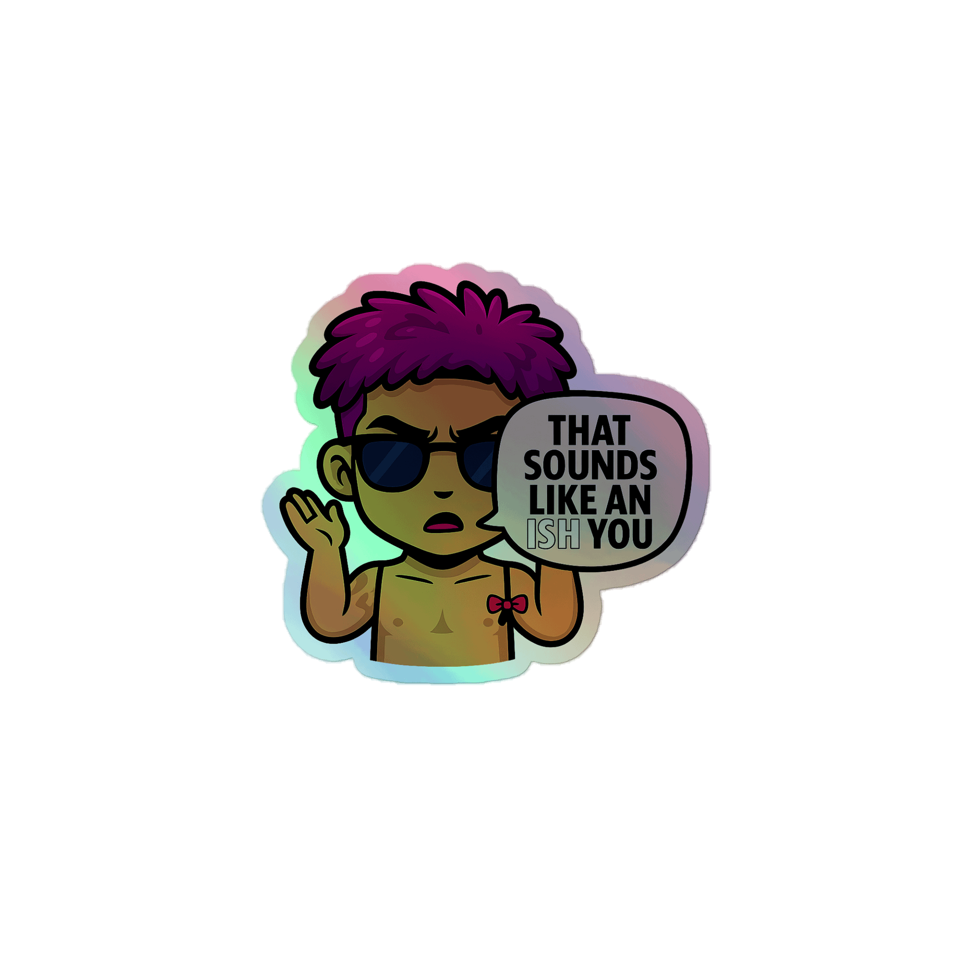 Holographic Sticker - That Sounds Like An Ish You Quote product image (1)