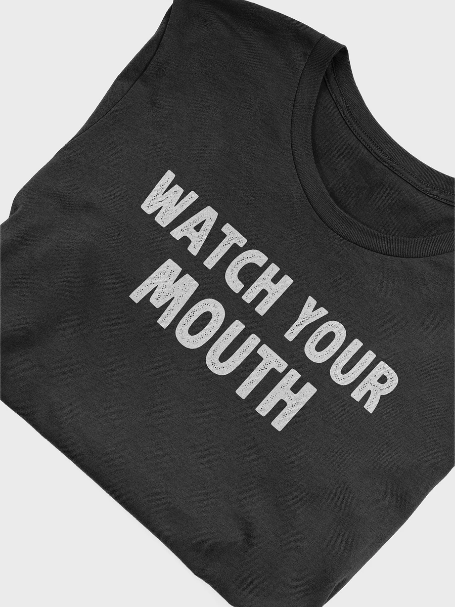 Funny Saying Sarcastic Watch Your Mouth T-Shirt product image (5)