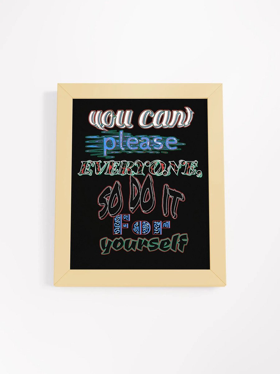 You Cant Please Everyone, So Do It For Yourself - Framed - Black - High-Quality Matte Poster product image (1)