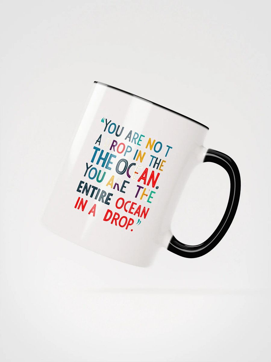 You are not a drop in the ocean. You are the entire ocean in a drop - Ceramic Mug with Color Inside product image (2)
