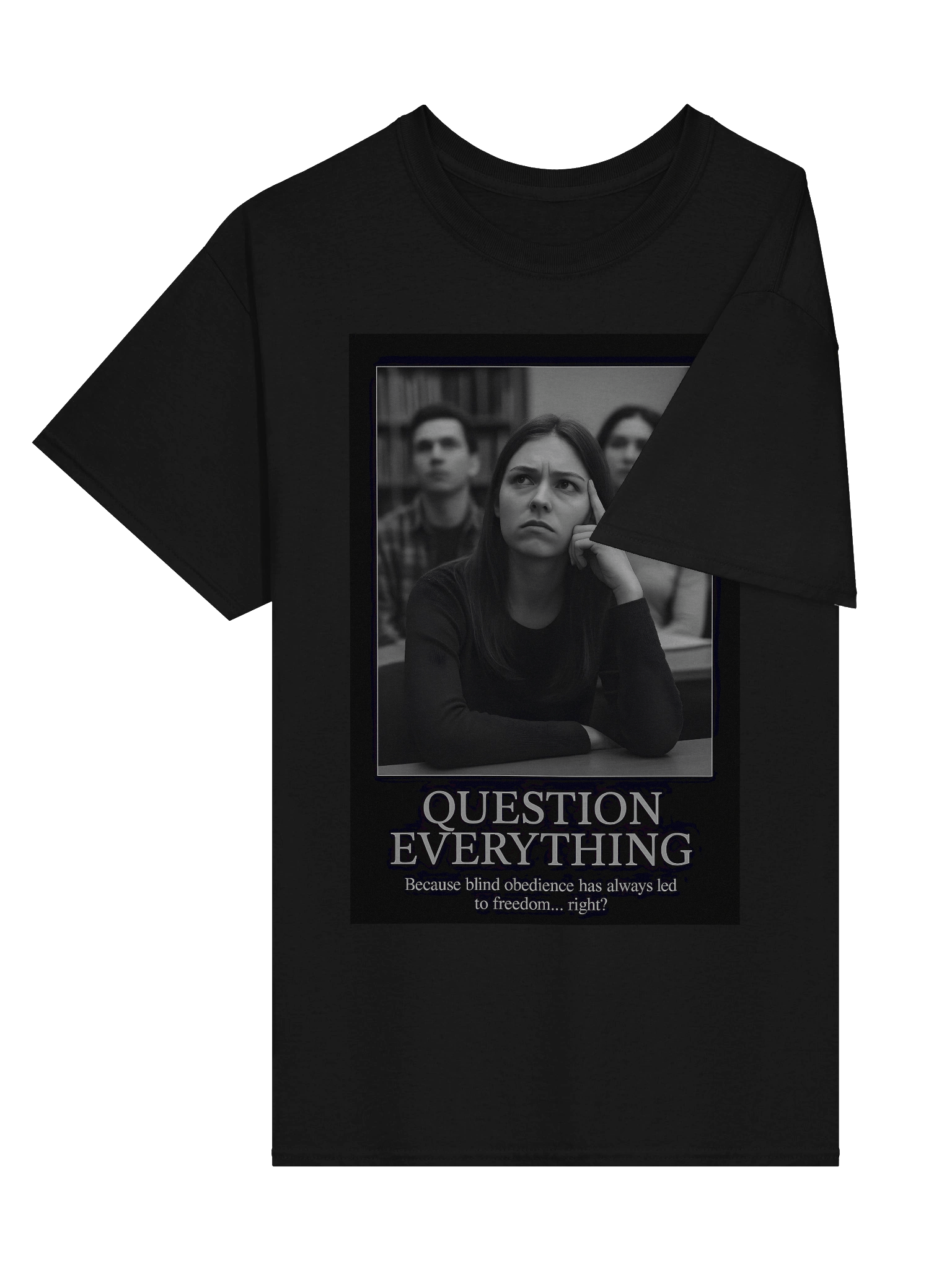 Question Everything Tee – Because obedience is the fastest path to chains product image (19)