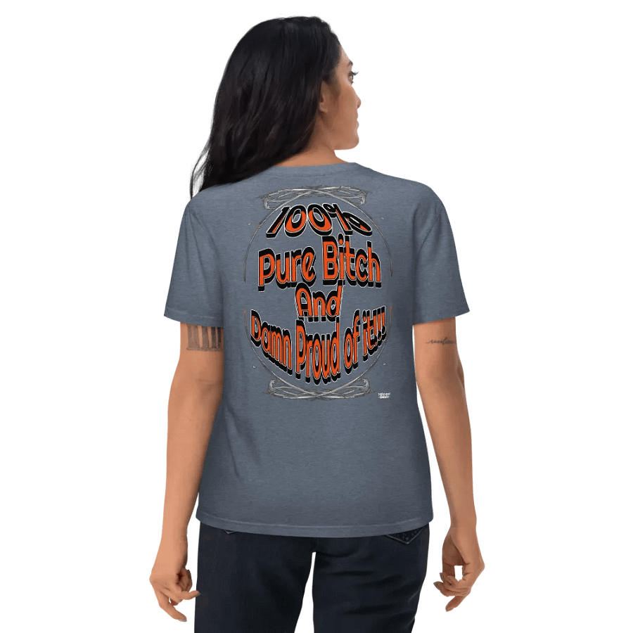 100% Pure Bitch and Damn Proud of it - 01 - Organic Cotton T-Shirt - product image (10)