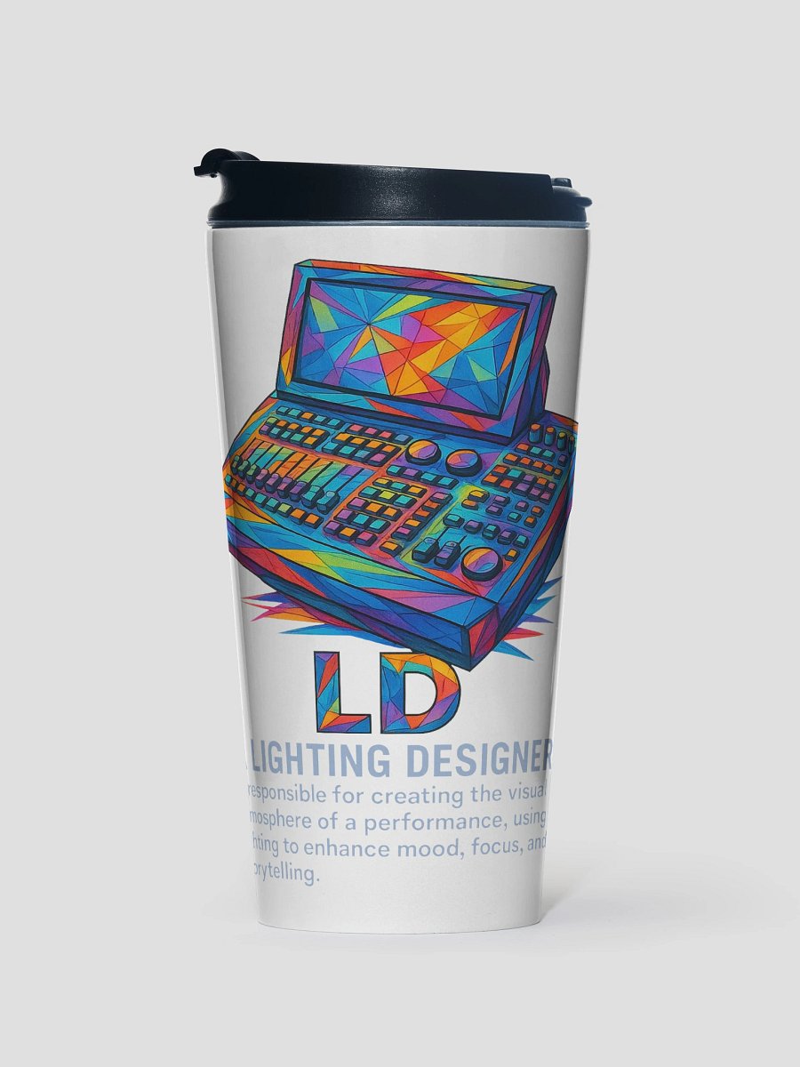 Theatrically Jerry: "LD (Light Designer) Prismatic Series" Light Console Travel Mug product image (1)