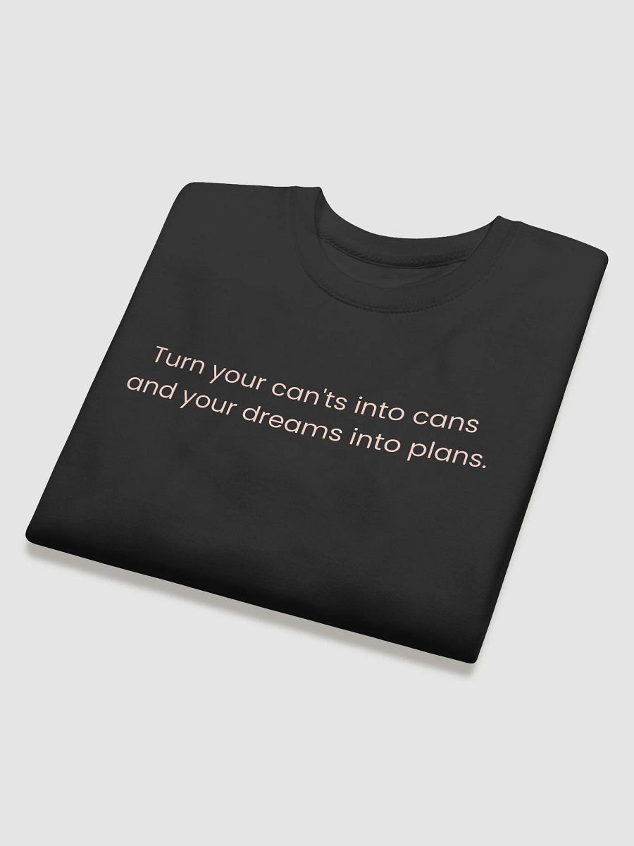Turn Your Can'ts Into Cans, and Your Dreams Into Plans – Motivational Quote Shirt product image (33)