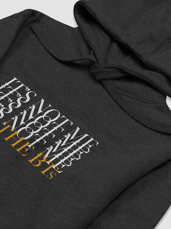 It's Not Me It's the BTs Hoodie product image (1)