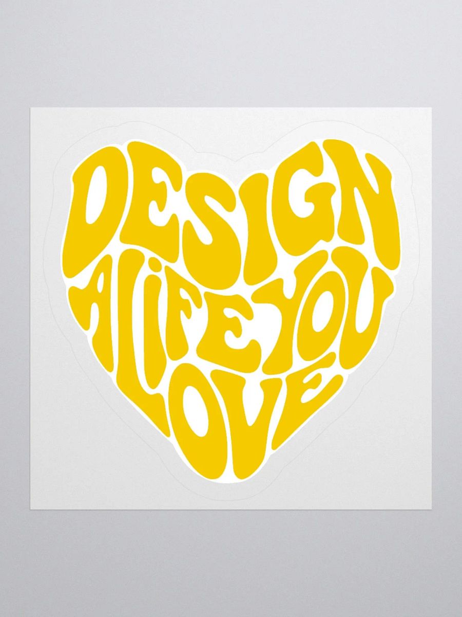 "Design a Life You Love" Yellow Kiss-Cut Sticker product image (1)