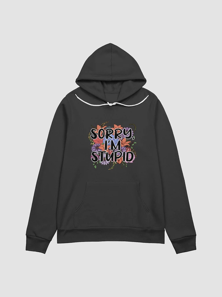 Sorry, I'm Stupid | Supersoft Hoodie product image (1)