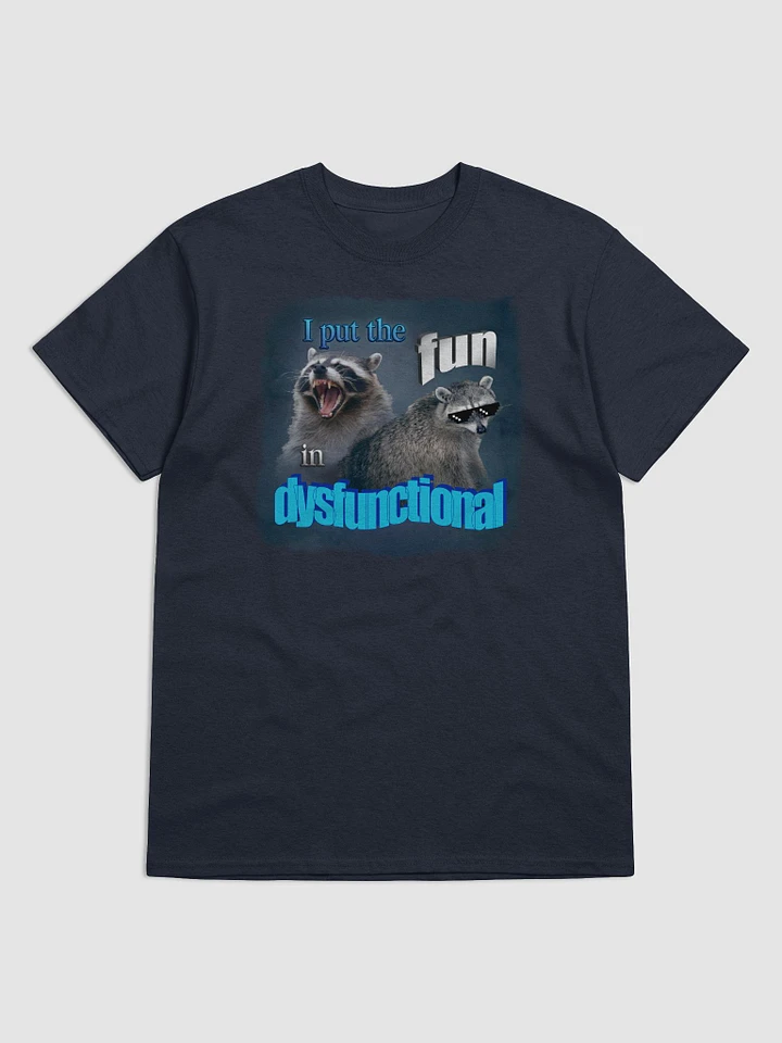 I put the fun in dysfunctional T-shirt product image (9)