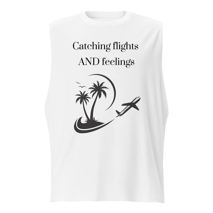 Catching Flights AND Feelings Muscle Tank product image (1)