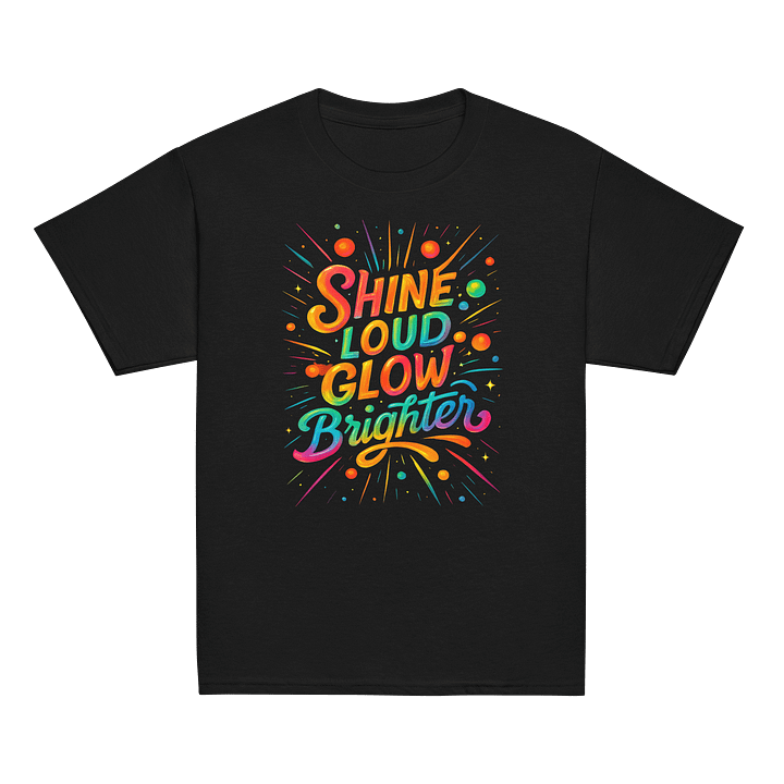 Shine Loud Glow Brighter – Kids’ Bright Typography Tee product image (10)