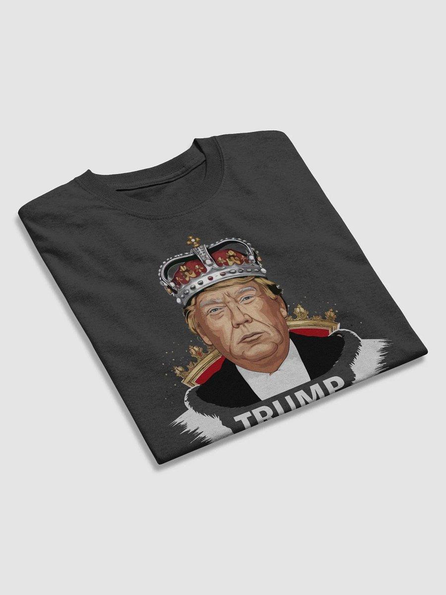 Trump For King!!! product image (9)