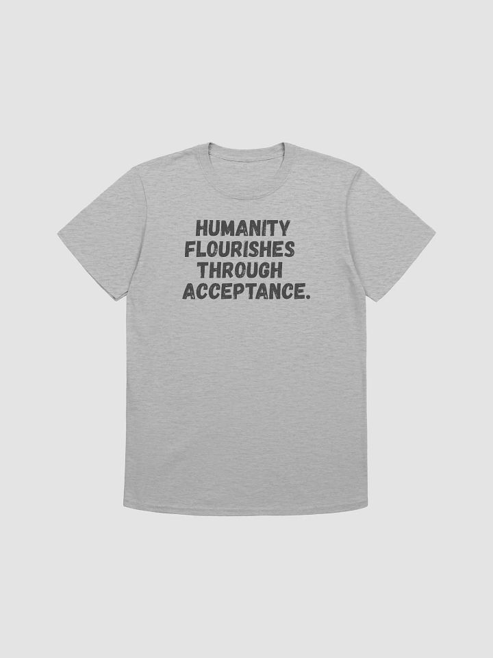 Humanity flourishes through acceptance. product image (1)
