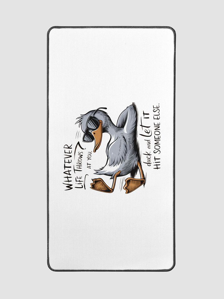 Funny Duck Quote - Duck & Let It Hit Others Desk Mat product image (2)