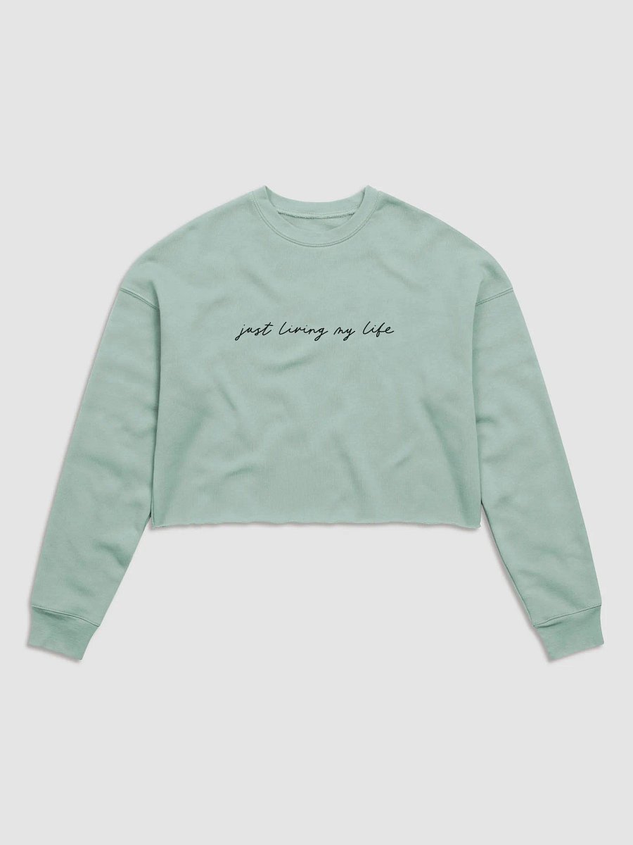 'Just Living My Life' (black text) Crop Sweatshirt product image (1)