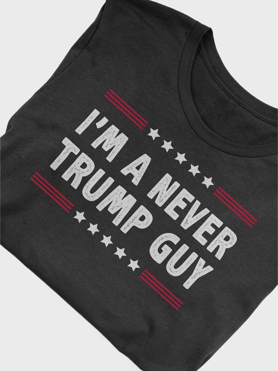 I'm A Never Trump Guy Anti-Trump Shirt Election 2024 Shirt product image (3)
