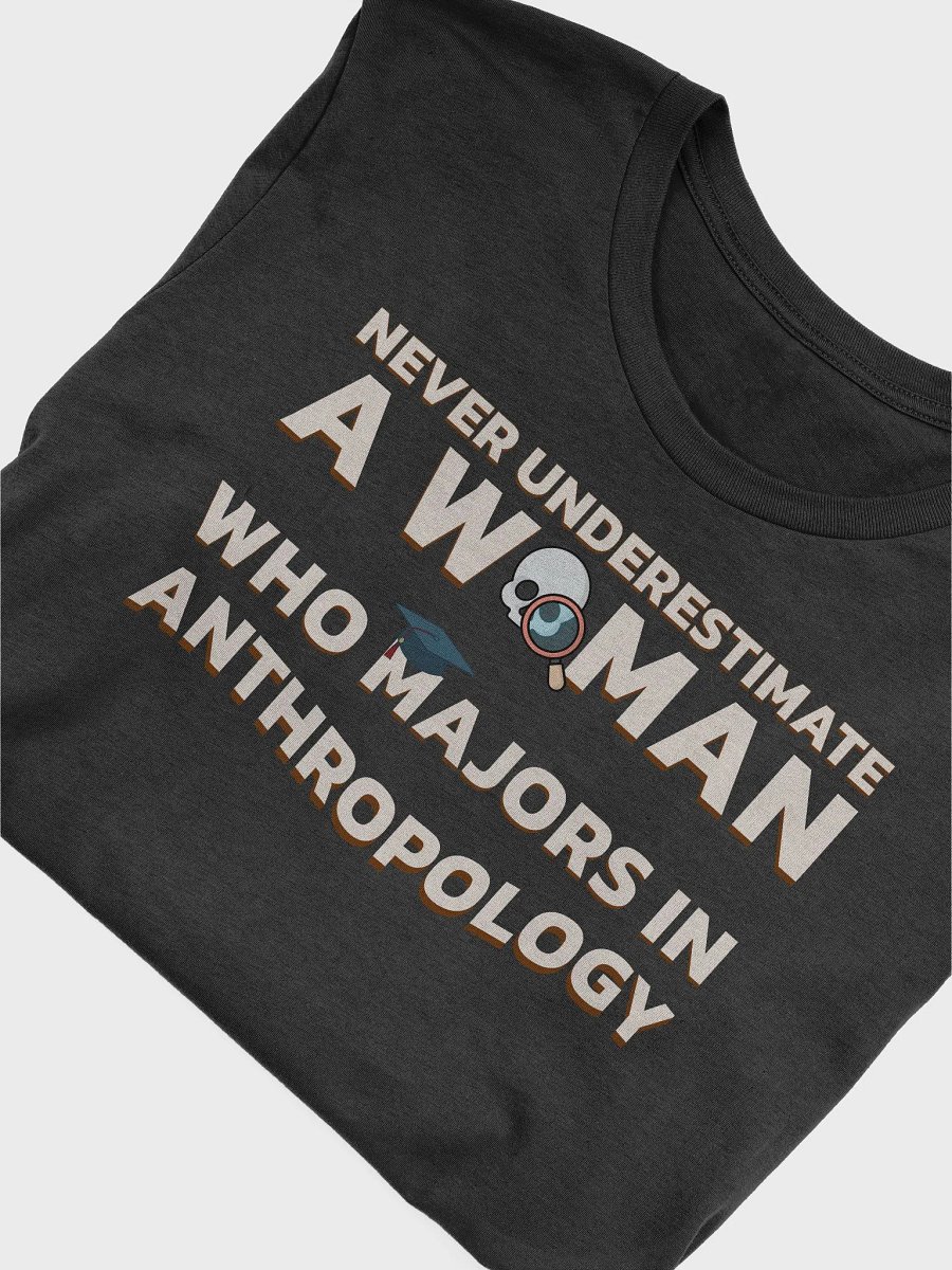 Anthropologist Anthropology Never Underestimate A Woman Unisex T-Shirt product image (5)