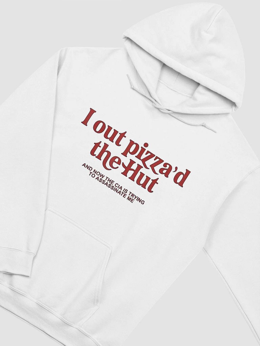 I Out Pizza'd The Hut And Now The CIA Is Trying To Kill Me Hoodie product image (2)