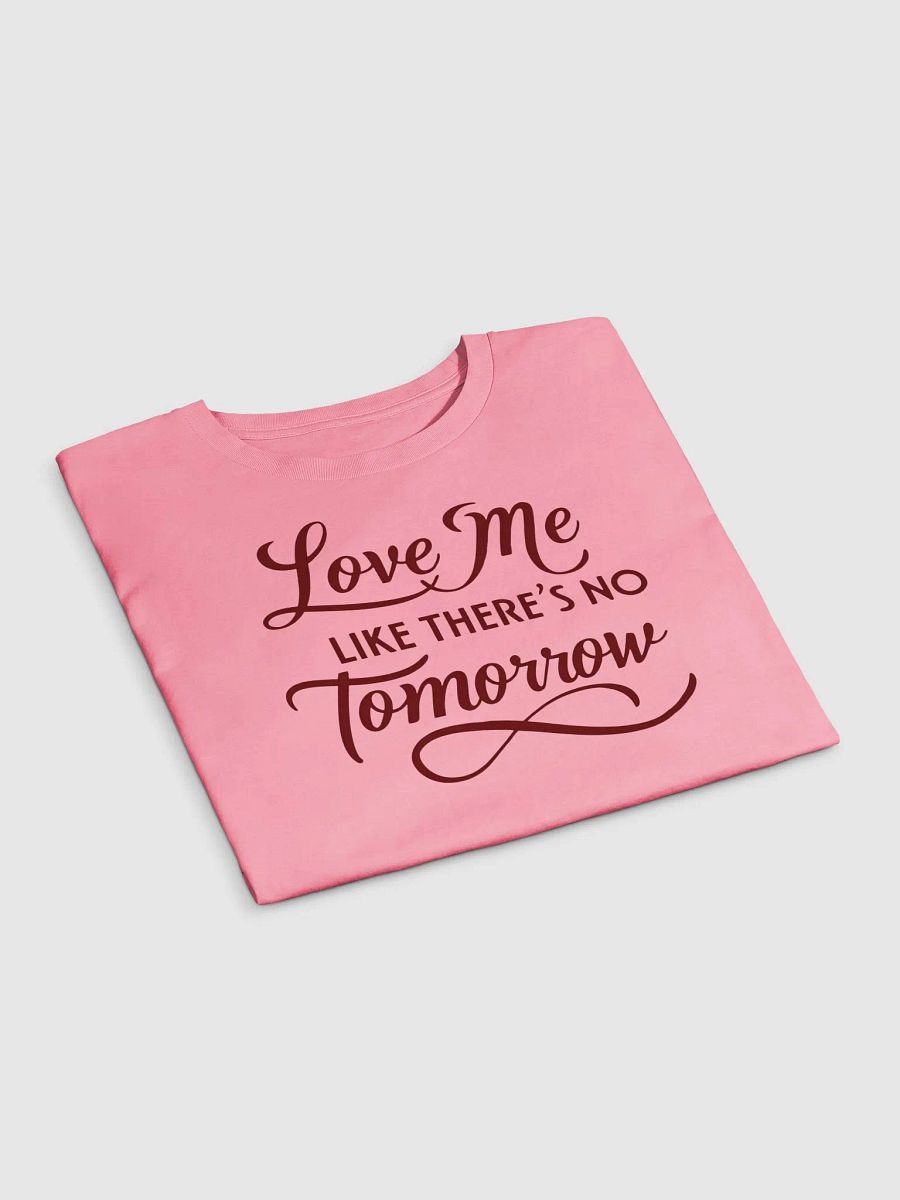 Valentine Love Me Like There's No Tomorrow Crop Top product image (15)