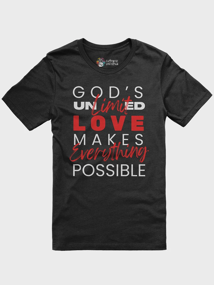 God's Unlimited Love Makes Everything Possible T-Shirt product image (1)