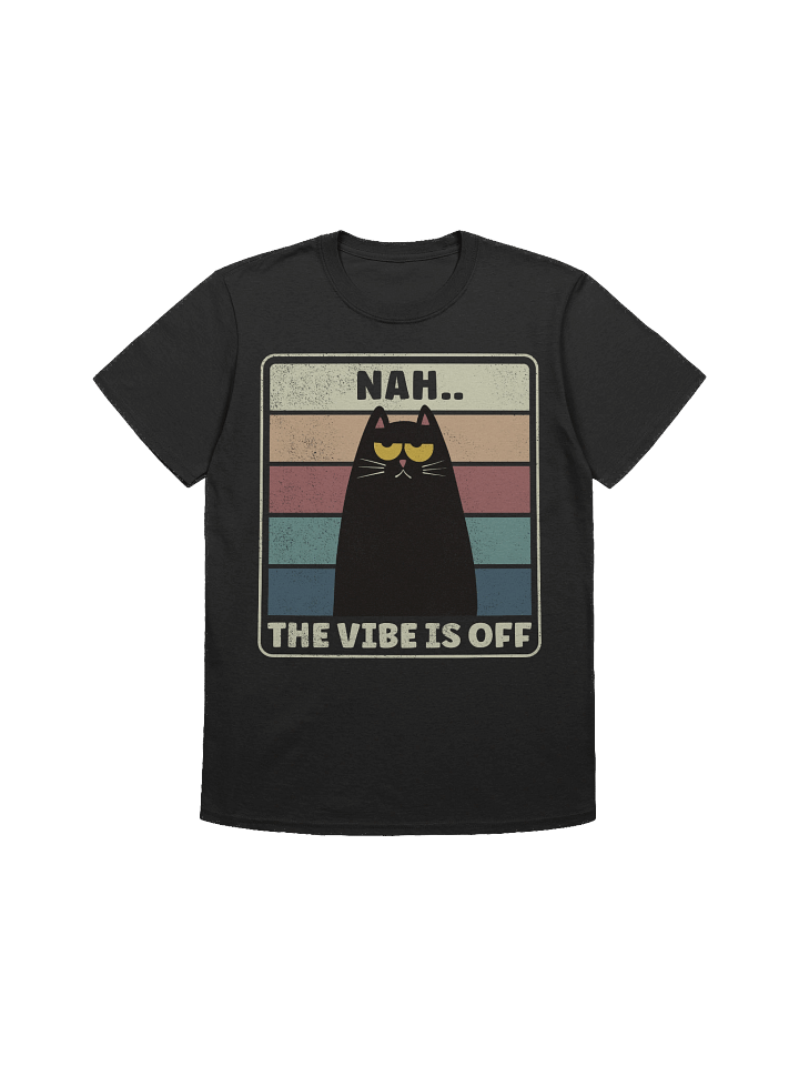 Nah.. The Vibe is Off T-Shirt product image (2)
