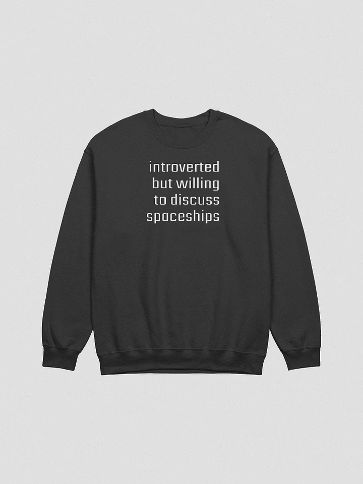 Introverted But Willing To Discuss Spaceships Sweatshirt product image (1)