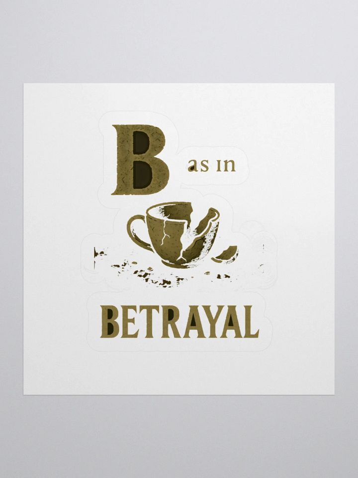 B as in betrayal sticker product image (1)