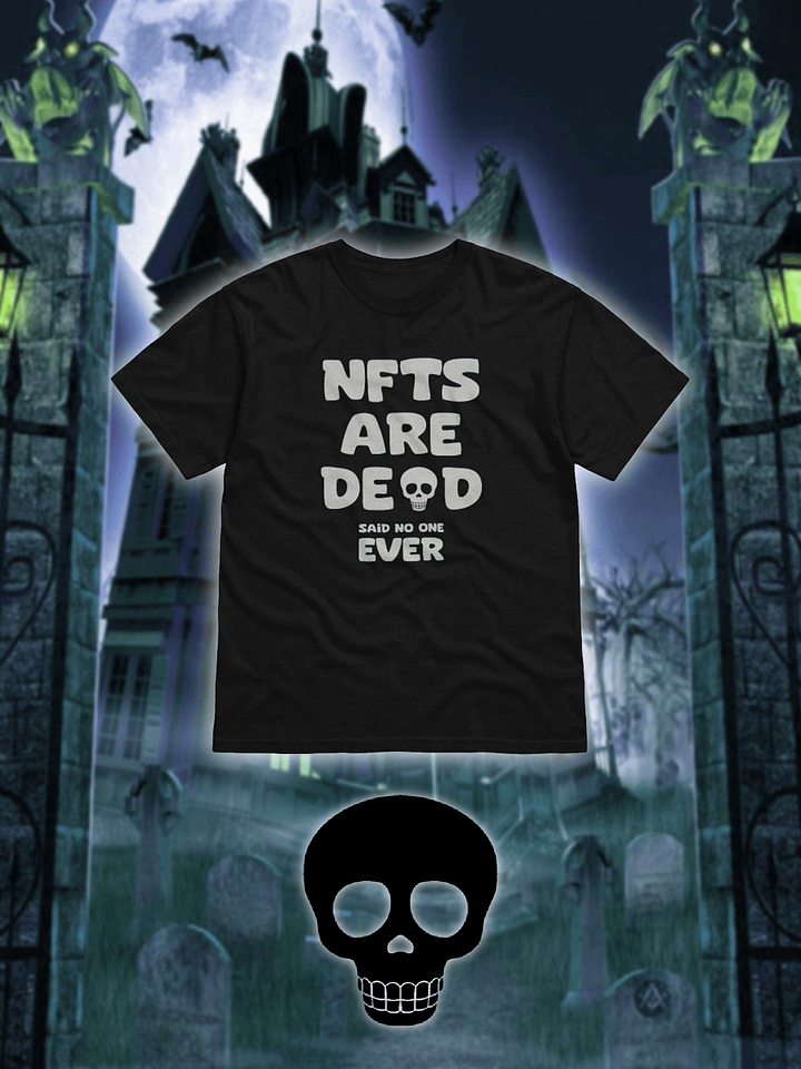 NFTS ARE DEAD SAID NO ONE EVER T-SHIRT product image (1)