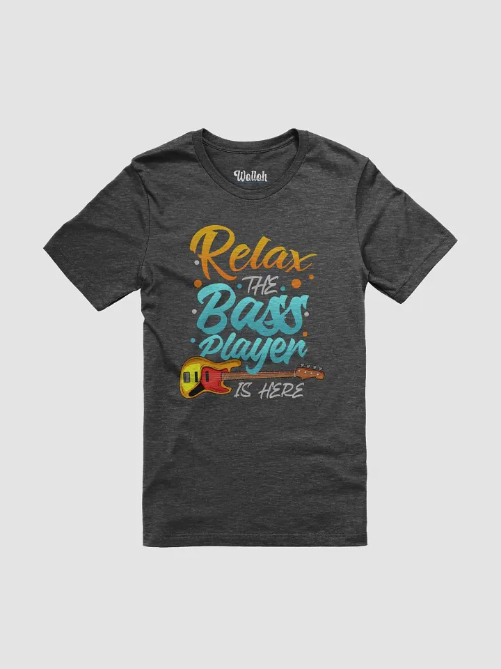 Relax, the Bass Player Is Here - Humorous Graphic Tee for Bass Players product image (1)