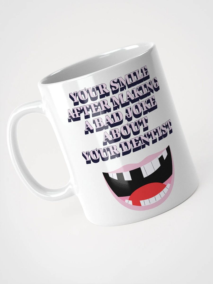 Your Smile After Making Dental Jokes White Mug product image (6)
