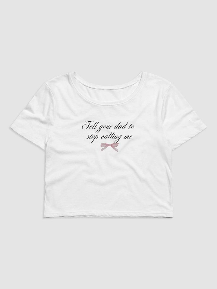 Tell your dad to stop calling me product image (1)