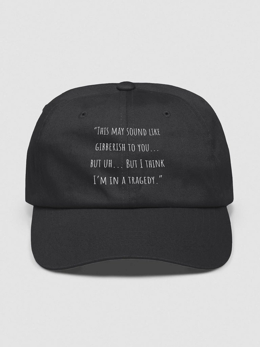 "This May Sound Like Gibberish To You... But Uh...But I Think I'm In A Tragedy." product image (2)