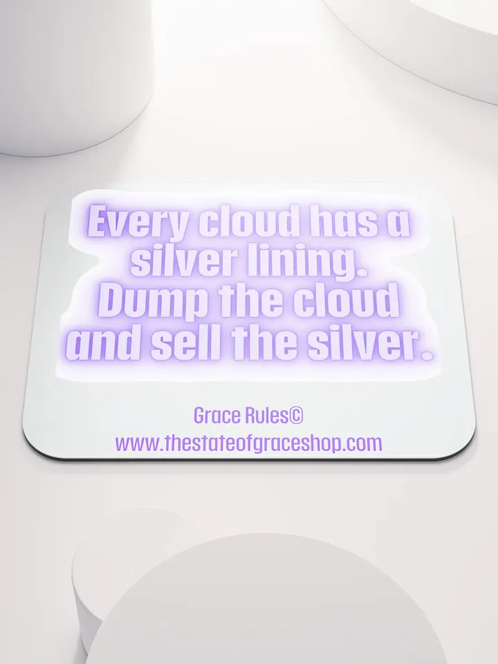 FUNNY DESK MATS 4 U “Every cloud has a silver lining. Dump the cloud. Sell the silver.” product image (1)