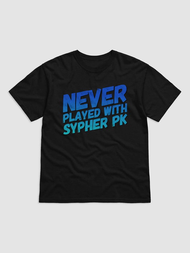 Never Played with Sypher PK T-Shirt product image (1)